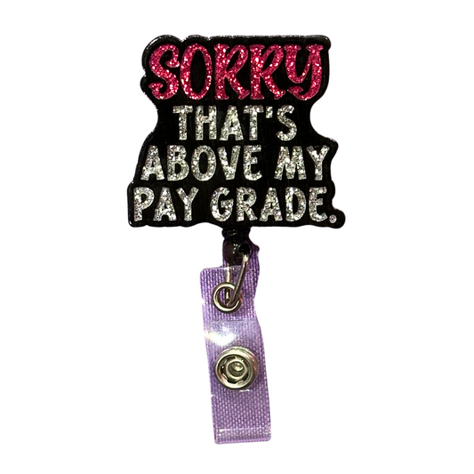 Sorry Above Pay Grade Badge Reel